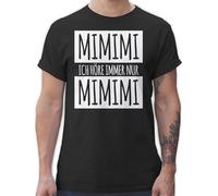 T-Shirt Herren - Sprüche Statement - Ich höre Immer nur Mimimi Weiss - 4XL - Schwarz - Oberteil mit Spruch sprueche mi Shirts männer spruchshirts sprüchen Mimi Tshirt Spruchshirt spruechen