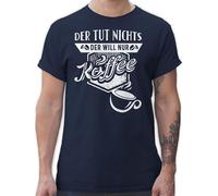 T-Shirt Herren - Sprüche Statement mit Spruch - Der TUT Nichts Der Will nur Kaffee - 3XL - Navy Blau - Geschenke kaffeeliebhaber spruchshirts sprueche Coffee Shirts witzige Tshirts für männer