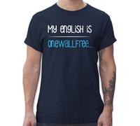 T-Shirt Herren - Sprüche Statement mit Spruch - My English is onewallfree - Denglisch - L - Navy Blau - Fun Tshirt spruchshirts sprueche englische Coole-Fun-t-Shirts Spruchshirt sprüchen Shirt