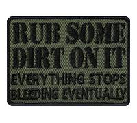 Tactical Morale Patch "Rub some dirt on it, everything stops bleeding eventually" Militär Aufnäher/Aufbügler zum annähen | Army Geschenk für Männer | Applikation für alle Stoffe | 70x50mm
