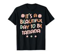 TATIANA Personalisierter Name Beautiful Day TATIANA Geburtstag T-Shirt