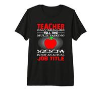 Teacher Only Because Full Time Job Title School Teachers Premium T-Shirt