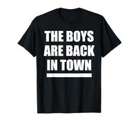 The Boys Are Back in Town Classic Funny T-Shirt T-Shirt