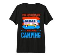 The Doctor Said I Need More Camping Hiking Camper Adventure Premium T-Shirt