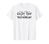 The Only Easy Day Was Yesterday (Schwarz) T-Shirt T-Shirt
