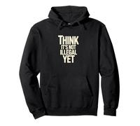 Think It's Not Illegal Yet Humor Statement Pullover Hoodie
