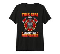This Girl Has A Smokin' Hot Firefighter Fireman Firefighters Premium T-Shirt