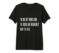 to die by Your Side, Quote 80' British Music Love Phrase Premium T-Shirt