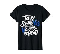 Today I Am Saying Yes to All The Voices In My Head - Preisgünstiges Grafik-T-Shirt, Damen, Schwarz, S