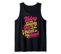 Today I Am Saying Yes to All The Voices In My Head |- Tank Top