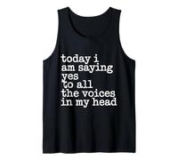 Today I Am Saying Yes to All The Voices In My Head - Tank Top