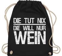 Turnbeutel Rucksack - Frauen Geschenk Damen - Die tut nix die will nur Wein I Weinliebhaber Weintrinker - Unisize - Schwarz - geschenke für sie typisch frau winzer beutel spaßgeschenk sprüche