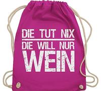 Turnbeutel Rucksack - Frauen Geschenk Damen - Die tut nix die will nur Wein I Weinliebhaber Weintrinker - Unisize - Fuchsia - geschenke für sie typisch frau winzer beutel spaßgeschenk sprüche