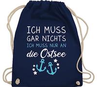 Turnbeutel Rucksack - Sprüche Statement - Ich muss gar nichts ich muss nur an die Ostsee - Maritime Ostsee Geschenkideen - Unisize - Navy Blau - souvenir mit aufschrift meer beutel statements
