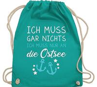 Turnbeutel Rucksack - Sprüche Statement - Ich muss gar nichts ich muss nur an die Ostsee - Maritime Ostsee Geschenkideen - Unisize - Türkis - souvenir mit aufschrift meer beutel statements baltic