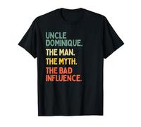 Uncle Dominique Zitat The Man The Myth The Bad Influence T-Shirt