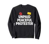 Unpaid Peaceful Protester Activist Protest Schild Nachricht Sweatshirt