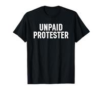 Unpaid Protester Funny Protest T-Shirt