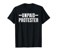 Unpaid Protester Funny Protest T-Shirt