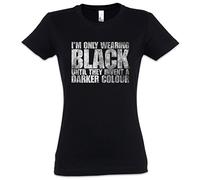 Urban Backwoods I Am Only Wearing Black Until They Invent A Darker Colour Damen T-Shirt Schwarz Größe M