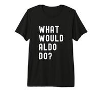 was Würde Aldo tun? Premium T-Shirt