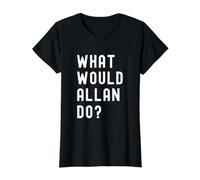 was Würde Allan tun? Preisgünstiges Grafik-T-Shirt, Damen, Schwarz, XL