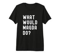 was Würde Magda tun? Premium T-Shirt