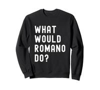 was Würde Romano tun? Sweatshirt