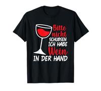 Weinkönigin Bitte nicht schubsen ich habe Wein in der Hand T-Shirt