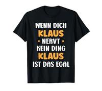Wenn dich Klaus nervt, kein Ding Vorname Klaus T-Shirt