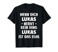 Wenn dich Lukas nervt, kein Ding Vorname Lukas T-Shirt
