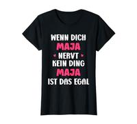 Wenn dich Maja nervt, kein Ding Vorname Maja T-Shirt