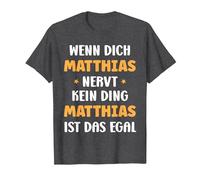 Wenn Dich Matthias nervt, kein Ding Vorname Matthias T-Shirt, Herren, Anthrazit Meliert, 6XL