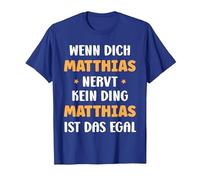 Wenn Dich Matthias nervt, kein Ding Vorname Matthias T-Shirt, Herren, Königsblau, XL