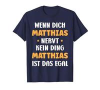 Wenn Dich Matthias nervt, kein Ding Vorname Matthias T-Shirt, Herren, Marineblau, M