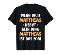 Wenn Dich Matthias nervt, kein Ding Vorname Matthias T-Shirt, Herren, Schwarz, XXL