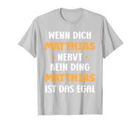 Wenn Dich Matthias nervt, kein Ding Vorname Matthias T-Shirt, Herren, Silber, XL