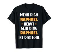 Wenn dich Raphael nervt, kein Ding Vorname Raphael T-Shirt