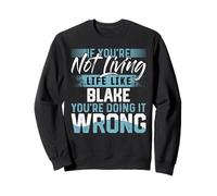 Wenn du kein Leben wie Blake lebst T-Shirt-Name Blake Sweatshirt