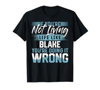 Wenn du kein Leben wie Blake lebst T-Shirt-Name Blake T-Shirt