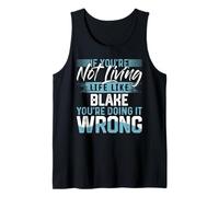 Wenn du kein Leben wie Blake lebst T-Shirt-Name Blake Tank Top