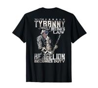 When Tyranny Becomes Law Rebellion Becomes Duty (auf der Rückseite) T-Shirt