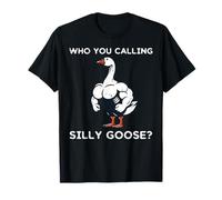 Who You Calling Goose Silly Buff Lustiges Workout Fitnessstudio für Damen und Herren T-Shirt