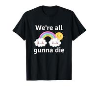 Wir werden alle sterben | Funny Nihilist T-Shirt