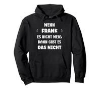 Witziger Namen Wenn frank es Nicht weiß Vorname frank Pullover Hoodie