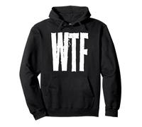 WTF What The Fuck Dirty Sayings Three Letter Word Apparel Pullover Hoodie