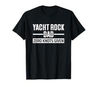 Yacht Rock Dad Zero Knots Given T-Shirt