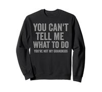 You Can't Tell Me What to Do Funny Grandpa Grandkids Quote Sweatshirt