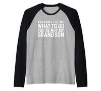 You Can't Tell Me What to Do You're Not My Grandson Raglan