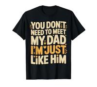 You Don't Need to Meet My Dad I'm Just Like Him - Preisgünstiges Grafik-T-Shirt, Herren, Schwarz, L